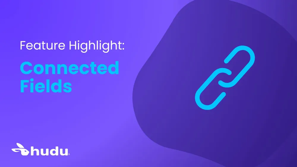 Feature Highlight: Connected Fields