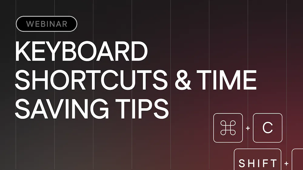 Keyboard Shortcuts and Time-Saving Tips