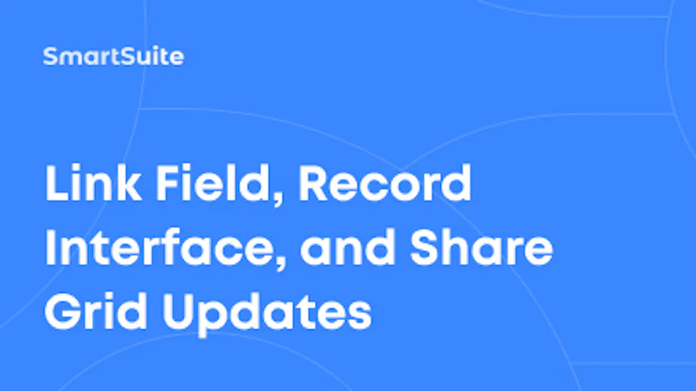Link Field, Record Interface, and Share Grid Updates