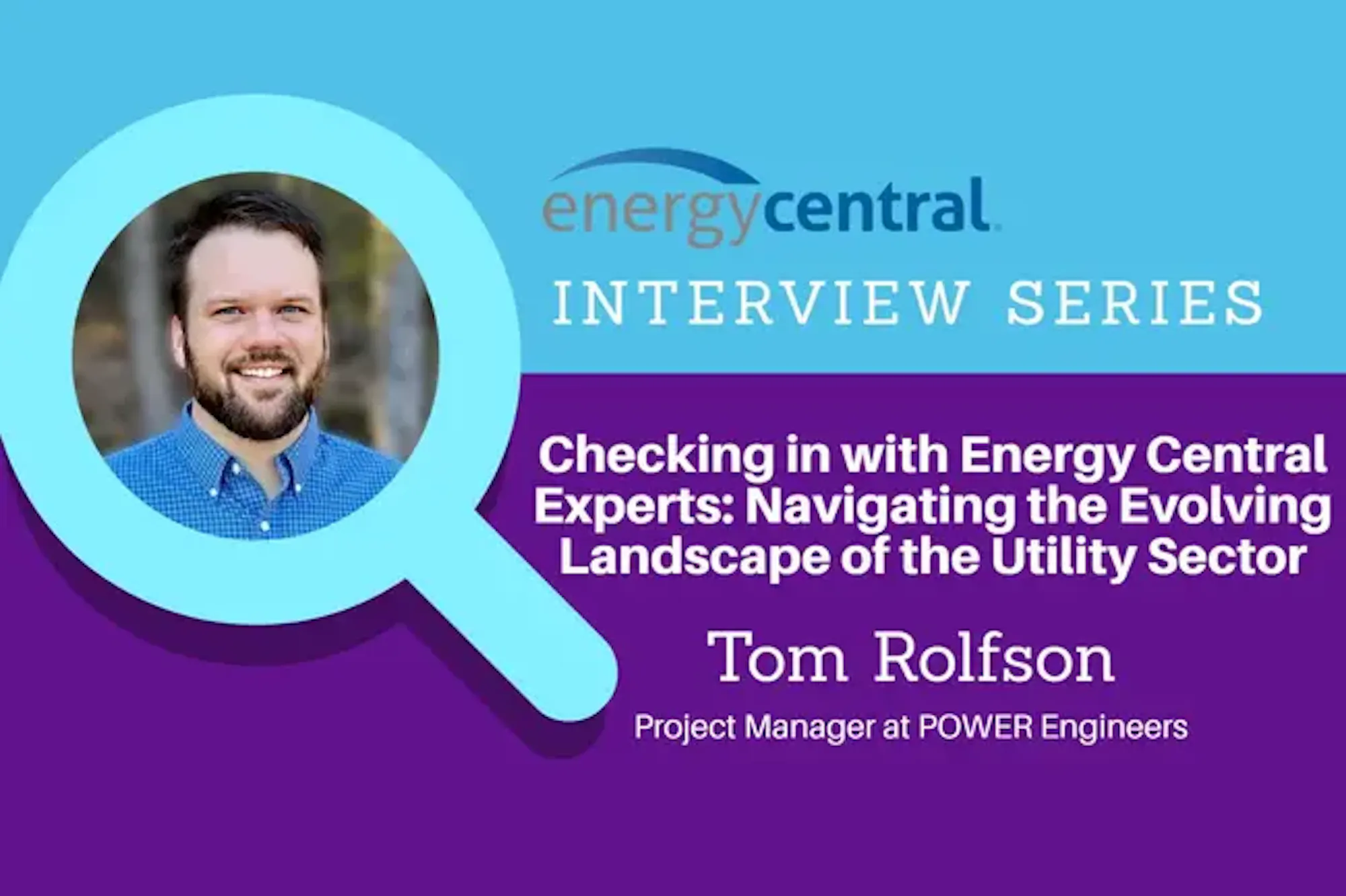 Checking In with Energy Central Experts: Tom Rolfson, Project Manager ...
