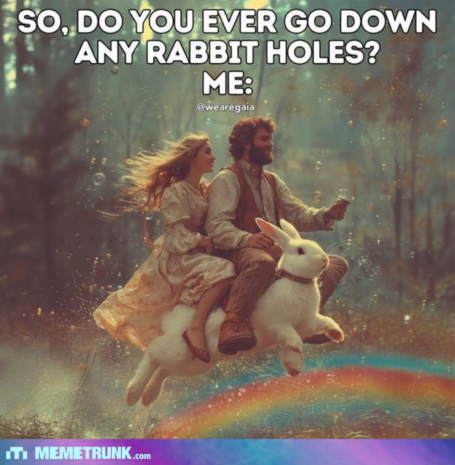 Do you ever go down. Any rabbit holes?