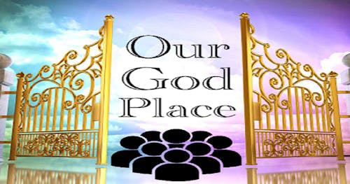 Our God Place