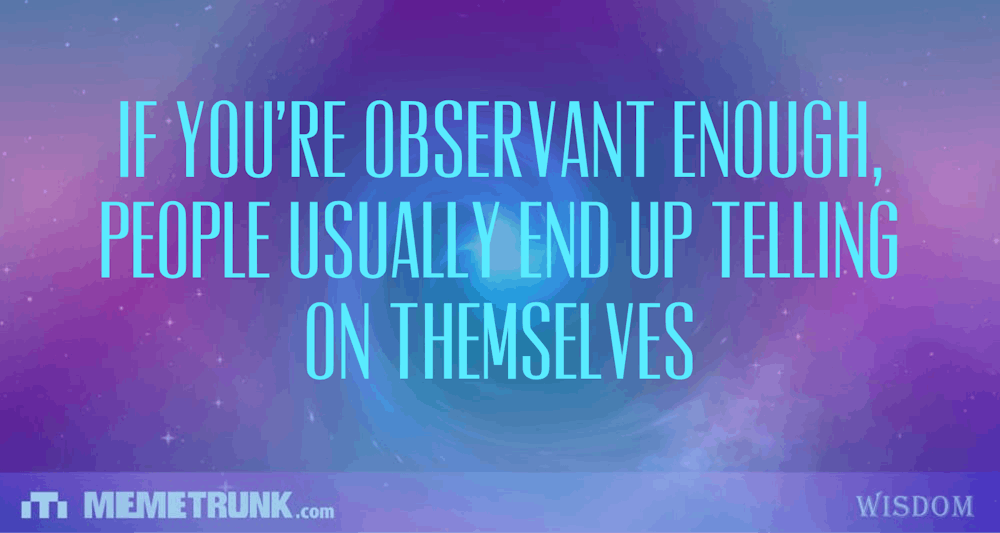 People’s true colors always come out with time.