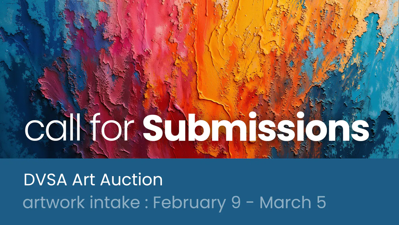 Call for Submissions: 55th Annual DVSA Art Auction
