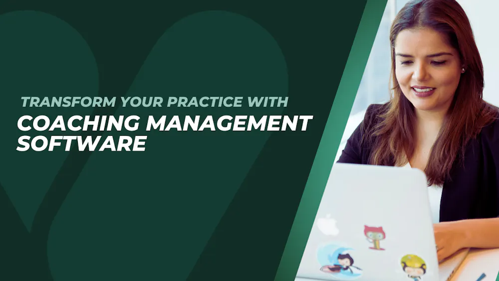 How Coaching Management Software Can Transform Your Practice