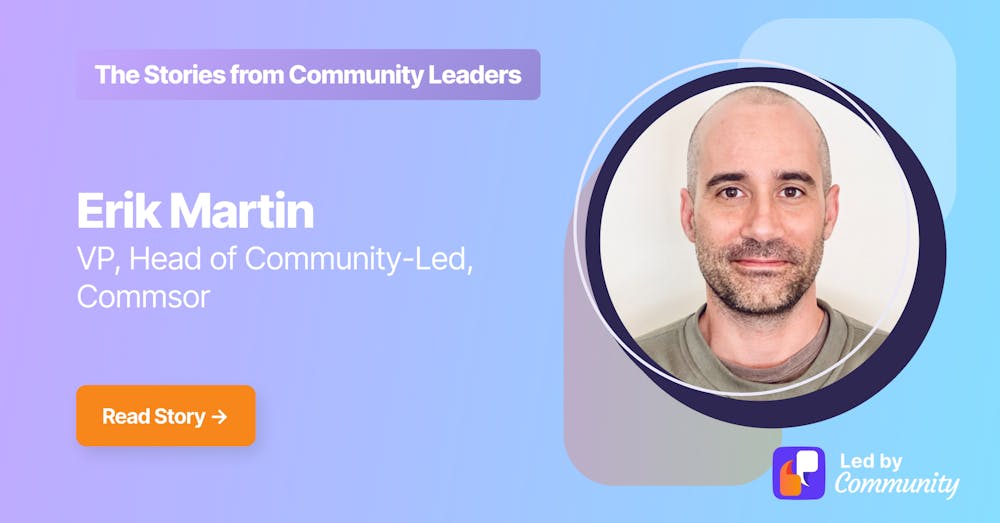 Erik Martin | VP, Community-Led at Commsor