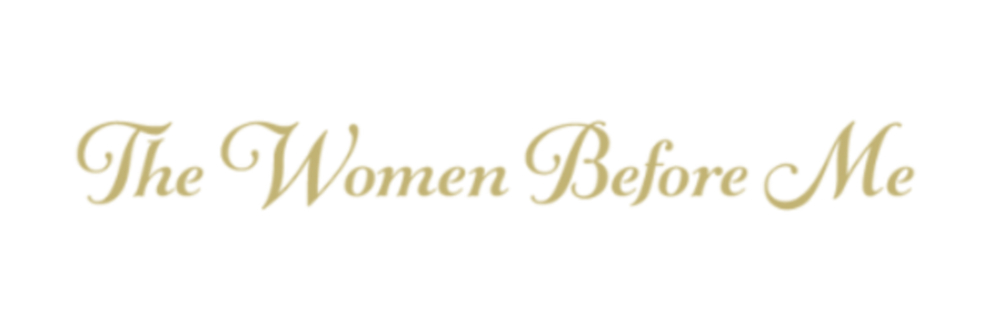 The Women Before Me
