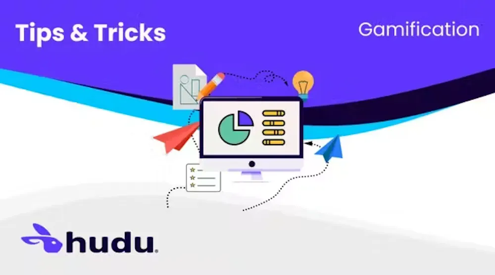 Hudu Tips & Tricks: Gamification